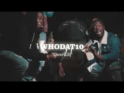 WhoDat10 - OVERKILL [Official Video]