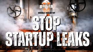 How Do You Prevent Steam Leaks During Startup? - Weekly Boiler Tip