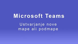 MS Teams - Datoteke: Ustvarjanje nove mape ali podmape