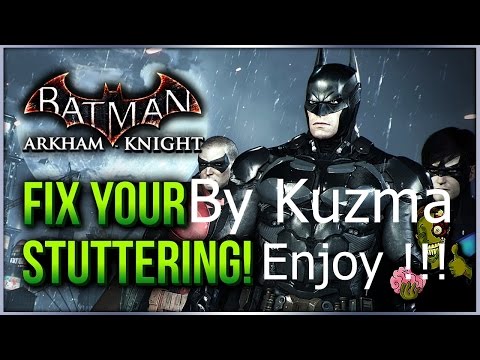 Batman Arkham Knight Kako se resiti seckanja how to fix stuttering by Kuzma