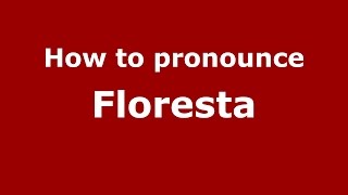 How to pronounce Floresta