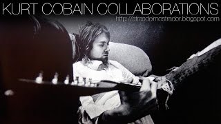 Kurt Cobain Collaborations (Without Nirvana)