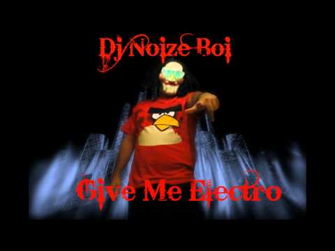 Dj Noize Boi - Give Me Electro