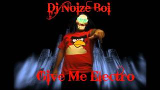 Dj Noize Boi - Give Me Electro
