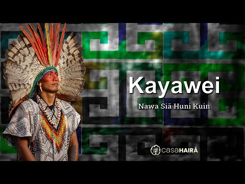 Kayawei - Nawa Siã Huni Kuin – Pinu Huya Keneya - Casa Hairá - Ayahuasca