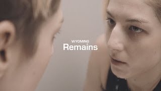 Wyoming - Remains (Official Video)