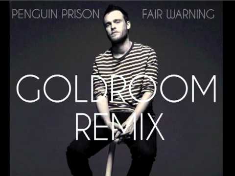 Penguin Prison - Fair Warning (Goldroom Remix)