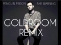 Penguin Prison - Fair Warning (Goldroom Remix ...