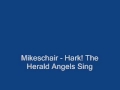Mikeschair - Hark! The Herald Angels Sing 