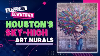 Exploring Downtown Houston's Sky-High Art Murals | V851