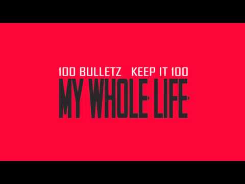 100 Bulletz - My Whole Life [Prod by 100 Bulletz]