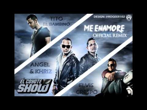 KHRIZ Y ANGEL FT TITO EL BAMBINO Y ELVIS CRESPO ME ENAMORE