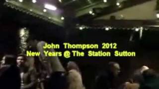preview picture of video 'John Thompson The Station Sutton New Years Eve 2012.wmv'