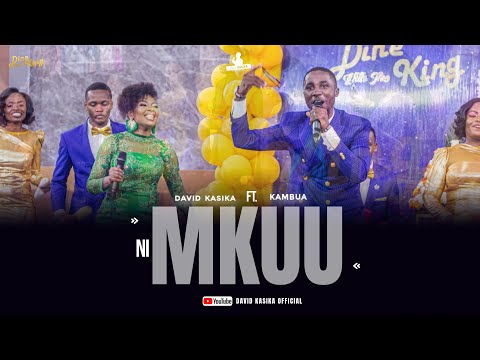 NI MKUU BY DAVID KASIKA feat KAMBUA (Gospel Kings Band Int'l) OFFICIAL LIVE