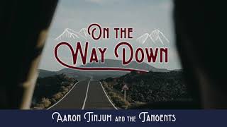 Aaron Tinjum and the Tangents - On the Way Down [Official Audio]