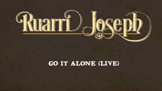 Ruarri Joseph : Go It Alone (LIVE AUDIO)