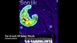 Dj Sonik - For a Lack of Better Words (Ectoplasm 2010)