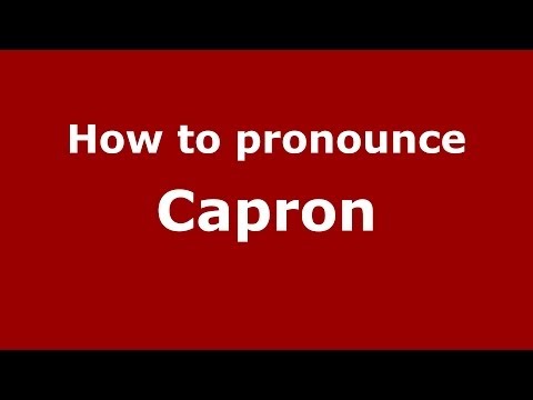 How to pronounce Capron