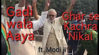 Gadi Wala Aaya Ghar Se Kachra Nikal ft MODI Ji  Th