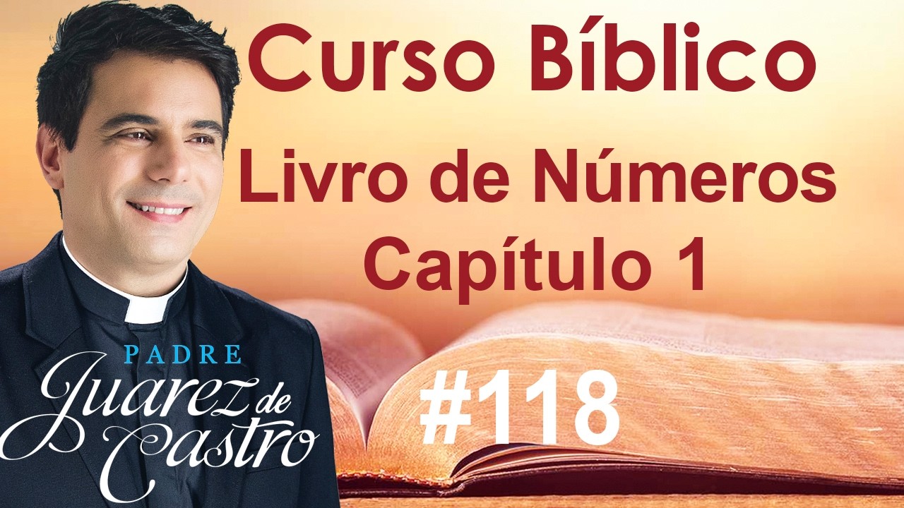 Curso Bíblico 118 - Números Capítulo 1 - Primeiro Recenseamento - Padre Juarez de Castro