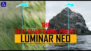 Best Sharpening Preset for Luminar Neo