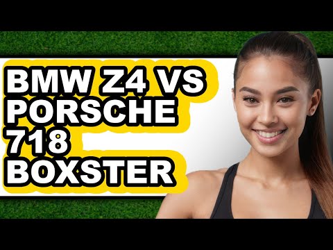 BMW Z4 vs Porsche 718 Boxster - Which is Better?