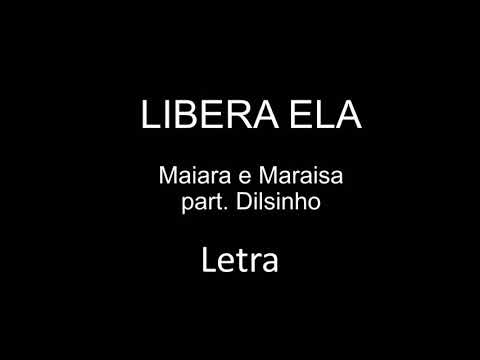 Libera Ela - Maiara e Maraisa Part. Dilsinho (Letra)