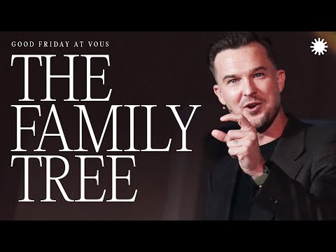 The Family Tree — Good Friday — Rich Wilkerson Jr.