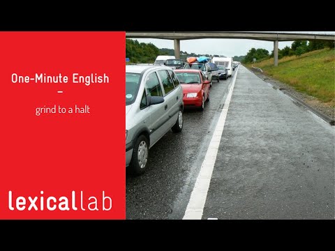 ONE-MINUTE ENGLISH: grind to a halt LEARN WITH LEXICAL LAB