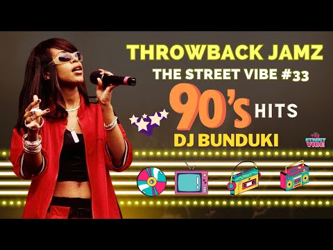 DJ BUNDUKI THE STREET VIBE #33 THROWBACK JAMZ 2023 FEAT BRANDY, R KELLY, AALIYAH, KEITH SWEAT