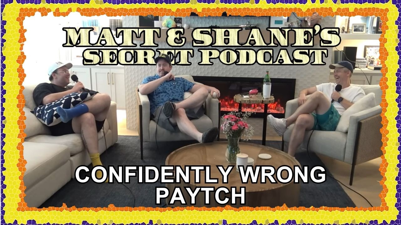 Confidently Wrong & The Logic Behind Bad Decisions | Matt and Shane's Secret Podcast
