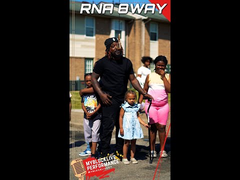 RNA 8Way "8Way Special" My Block LIVE©™ Performance