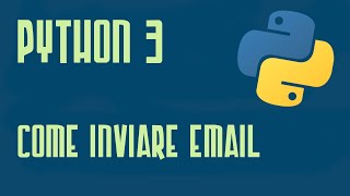 Tutorial Python 3 - Come Inviare eMail con Python - Programmare In Python