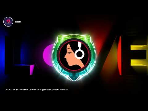 ELFL FEAT. SUEDO - Never or Right Now (Suedo Remix) | House Music