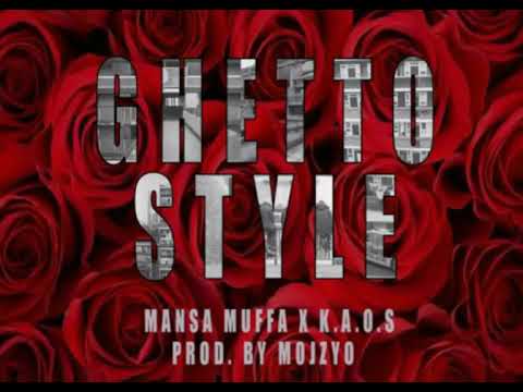 MANSA MUFFA X K.A.O.S - GHETTO STYLE (OFFICIAL AUDIO)