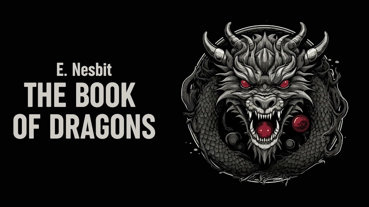 The Book of Dragons | Chapter 2 | E. Nesbit | Children's Fantasy | Free Full Length Audiobook