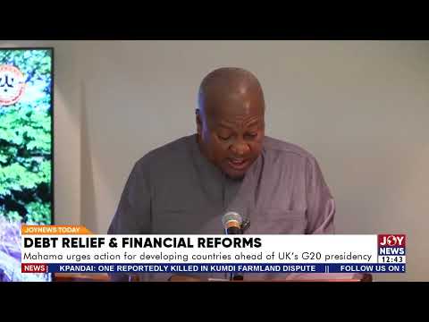 Financial reforms: Mahama urges action for developing countries ahead of Uk's G20 presidency