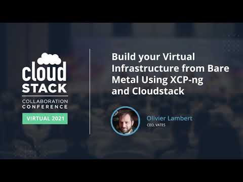 Build your Virtual Infrastructure from Bare Metal Using XCP-ng & CloudStack - CloudStack Collab 2021