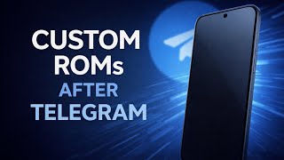 Telegram Changed the Custom ROM Community 🤯