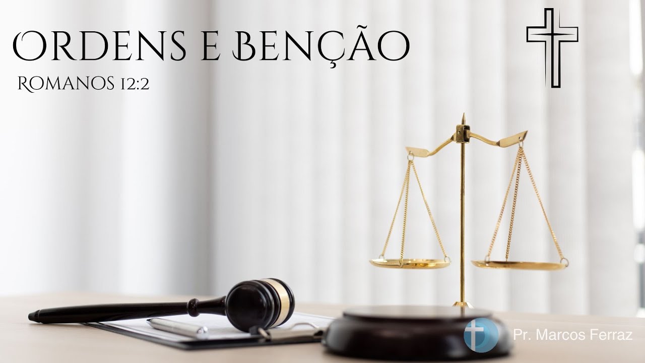 𝐎𝐫𝐝𝐞𝐧𝐬 𝐞 𝐁𝐞𝐧𝐜̧𝐚̃𝐨 (𝐑𝐨𝐦𝐚𝐧𝐨𝐬 𝟏𝟐:𝟐) | 𝑷𝒓. 𝑴𝒂𝒓𝒄𝒐𝒔 𝑭𝒆𝒓𝒓𝒂𝒛