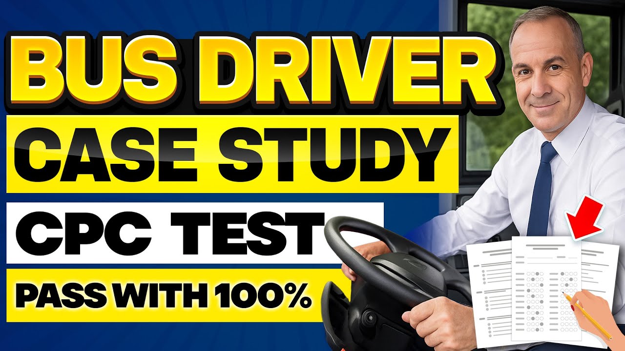 How to Pass the CPC Bus Driver Case Study – Full Walk‑through + 5 Top Tips