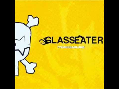 Glasseater - 7 years