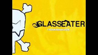 Glasseater - 7 years