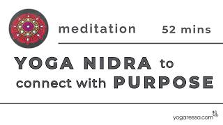 Yoga Nidra to Connect With Your Purpose | 52 Minute Guided Meditation