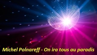 Michel Polnareff - On ira tous au paradis