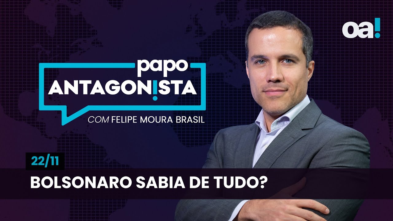 Bolsonaro sabia de tudo? | Papo Antagonista com Felipe Moura Brasil - 22/11