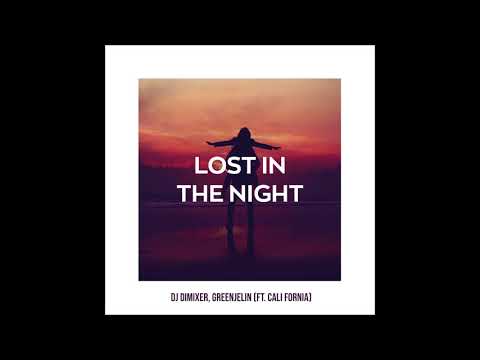 DJ DIMIXER & Greenjelin - Lost in the night (feat Cali Fornia)