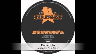 DUBWOOFA :: Kingdom Come :: DP017 :: Out Now on Dub Police