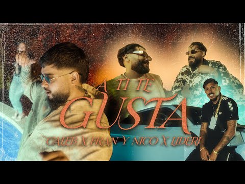 Caleb ❌ Fran y Nico ❌ Liderj - A Ti Te Gusta (Vídeo Oficial)