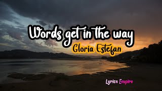Words get in the way | Gloria Estefan | Lyrics